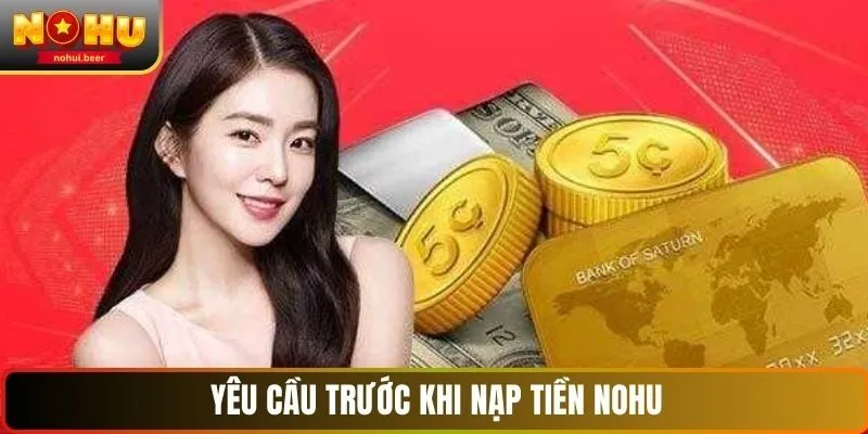 Yêu cầu trước khi nạp tiền NOHU